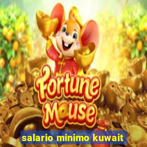 salario minimo kuwait